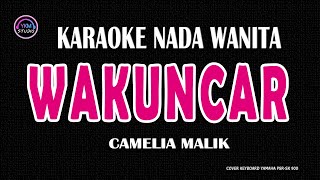 Download lagu WAKUNCAR - Karaoke Nada Wanita  [ CAMELIA MALIK ] mp3