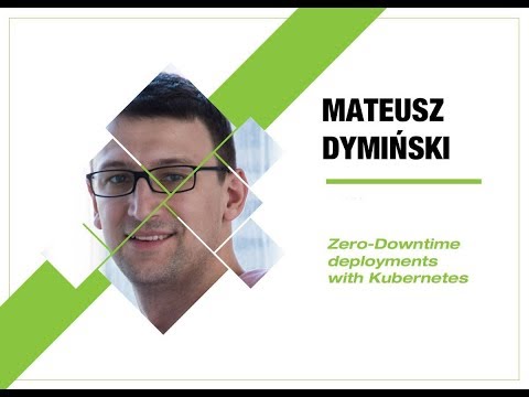4Developers 2018: Zero-Downtime deployments with Kubernetes (Mateusz Dymiński)