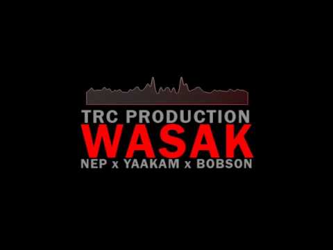 WASAK ! - NEP x YAAKAM x BOBSON