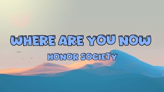 Honor Society - Where Are You Now (Lyrics) 🍑