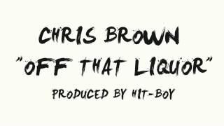 Chris Brown OFF THAT LIQUOR