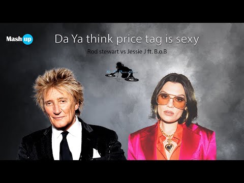 Da Ya think price tag is sexy - Rod Stewart vs Jessie J ft  B.o.B. - Paolo Monti mashup 2023