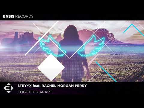 Steyyx & Rachel Morgan Perry - Together Apart (OUT NOW)