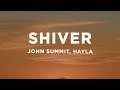John Summit Hayla Shiver Lyrics