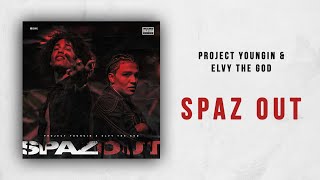 Project Youngin & eLVy The God - Spaz Out