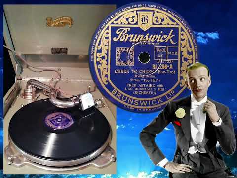 Cheek to Cheek (from TopHat) Fred Astaire & Leo Reisman & his Orchestra  , Brunswick RI 296A
