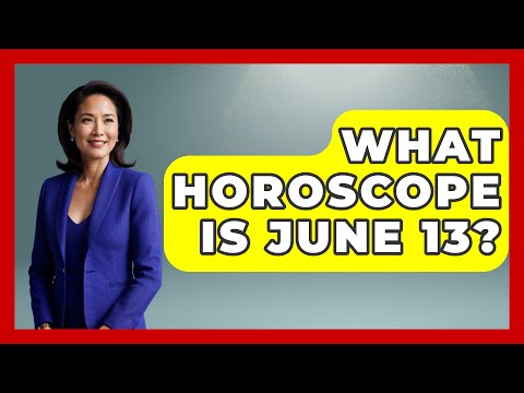What Horoscope Is June 13? - Astrology Awakening