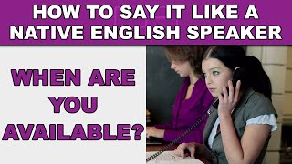 How to Say "When are you available?" Like a Native English Speaker - EnglishAnyone.com