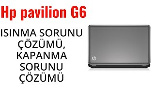 Hp pavilion G6 ısınma sorunu çözümü, kapanma sorunu çözümü