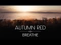 Autumn Red - Breathe Official Video (Filmed On iPhone)