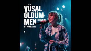 Vüsal İbrahimov Öldüm mən  Aİ Cover by KanabrovAİ