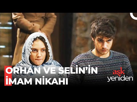3. Bölüm: Orhan ve Selin'in İmam Nikahı - @AskYenıdenDizi