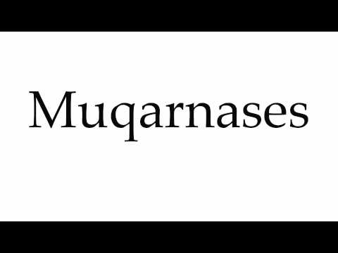 How to Pronounce Muqarnases