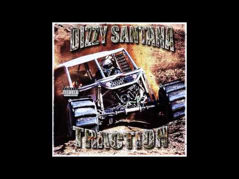 DIZZY SANTANA - TRACTION [ PROD. F1LTHY AND THE LOOSIE MAN ]