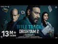 Drishyam 2 Title Track Official Video Ajay Devgn Akshaye Tabu Shriya DSP Usha U Vijay P