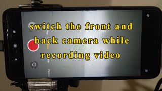 How to switch the camera back and front  while rec