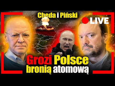 [LIVE] Moskwa grozi Polsce atakiem nuklearnym. Major wywiadu Robert Cheda i Jan Piński na żywo!