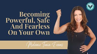 Becoming Powerful, Safe And Fearless On Your Own