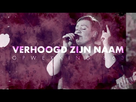 Opwekking 863 - Verhoog zijn Naam