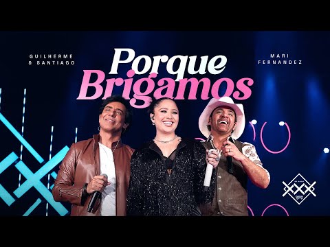 Guilherme e Santiago, Mari Fernandez - Porque Brigamos (Vídeo Oficial)