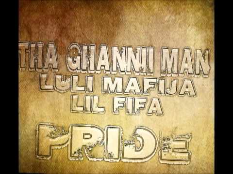 THa GHaNNii Man ft LuLi MaFiJa & LiL FiFa - Pride  2012