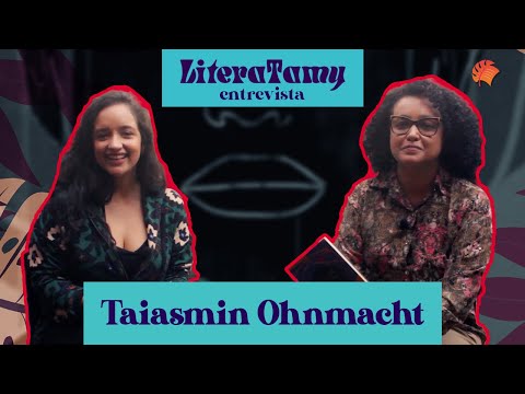 UMA CHANCE DE CONTINUARMOS ASSIM, por Taiasmin Ohnmacht | LiteraTamy entrevista