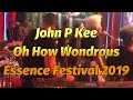 Oh How Wondrous | John P Kee | Essence Festival 2019
