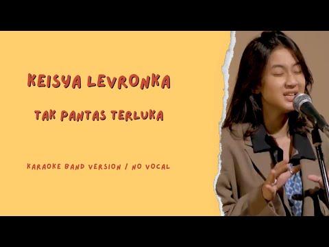 KEISYA LEVRONKA - Tak Pantas Terluka || Karaoke Band Version / No Vocal