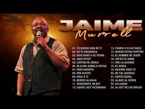 2 HORAS CON LO MEJOR DE JAIME MURRELL EN ADORACIÓN - JAIME MURRELL SUS MEJORES ÉXITOS