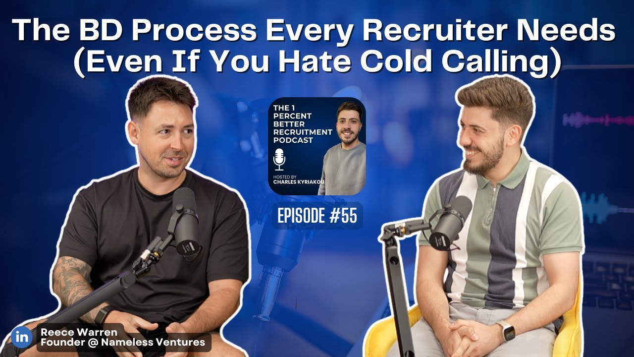 EP 55 - The BD Process Every Recruiter Needs (Even If You Hate Cold Calling) w/Reece Warren