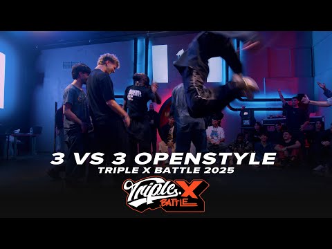 3 VS 3 OPEN STYLES CATEGORY | TRIPLE X BATTLE 2025