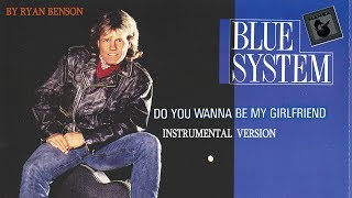 Blue System - Do You Wanna Be My Girlfriend (2017 version)