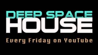 Deep Space House Show 031 | Upbeat Atmospheric Deep Mix | 2013