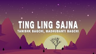 Download lagu Tanishk Bagchi - Ting Ling Sajna (Lyrics) ft. Madhubanti Bagchi mp3 Download lagu Tanishk Bagchi - Ting Ling Sajna (Lyrics) ft. Madhubanti Bagchi mp3