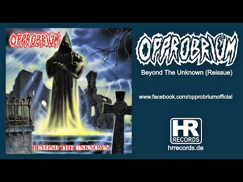 OPPROBRIUM - 'Beyond The Unknown' Reissue (Full Album Stream) High Roller Records