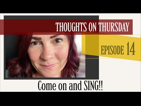 Come on and SING!! 📣🎶 EP:14 #thoughtsonthursday