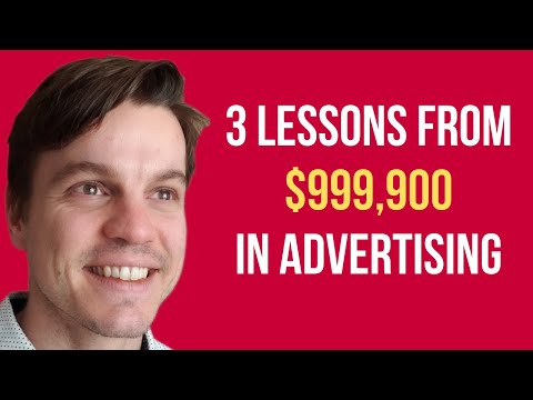 3 Key Lessons From Spending $999,900 in Ads And How You Can Apply Them To Your Business