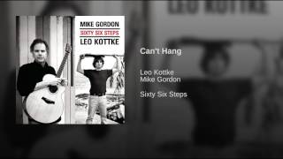 Mike Gordon & Leo Kotkke - Can't Hang