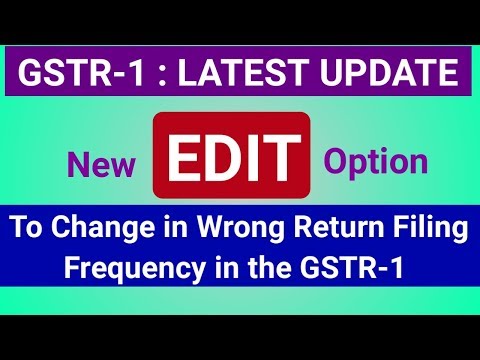 GSTR-1 Latest Update- New EDIT Option Started for Quarterly to Monthly Frequency of Return E-Filing Video