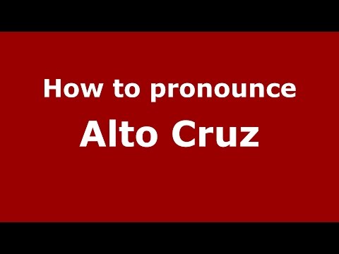 How to pronounce Alto Cruz (Colombian Spanish/Colombia)  - PronounceNames.com