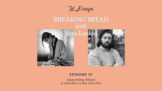 Breaking Bread with Vera Loulou - Episode #4 Edward Delling-Williams