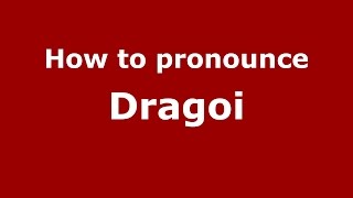 How to pronounce Dragoi