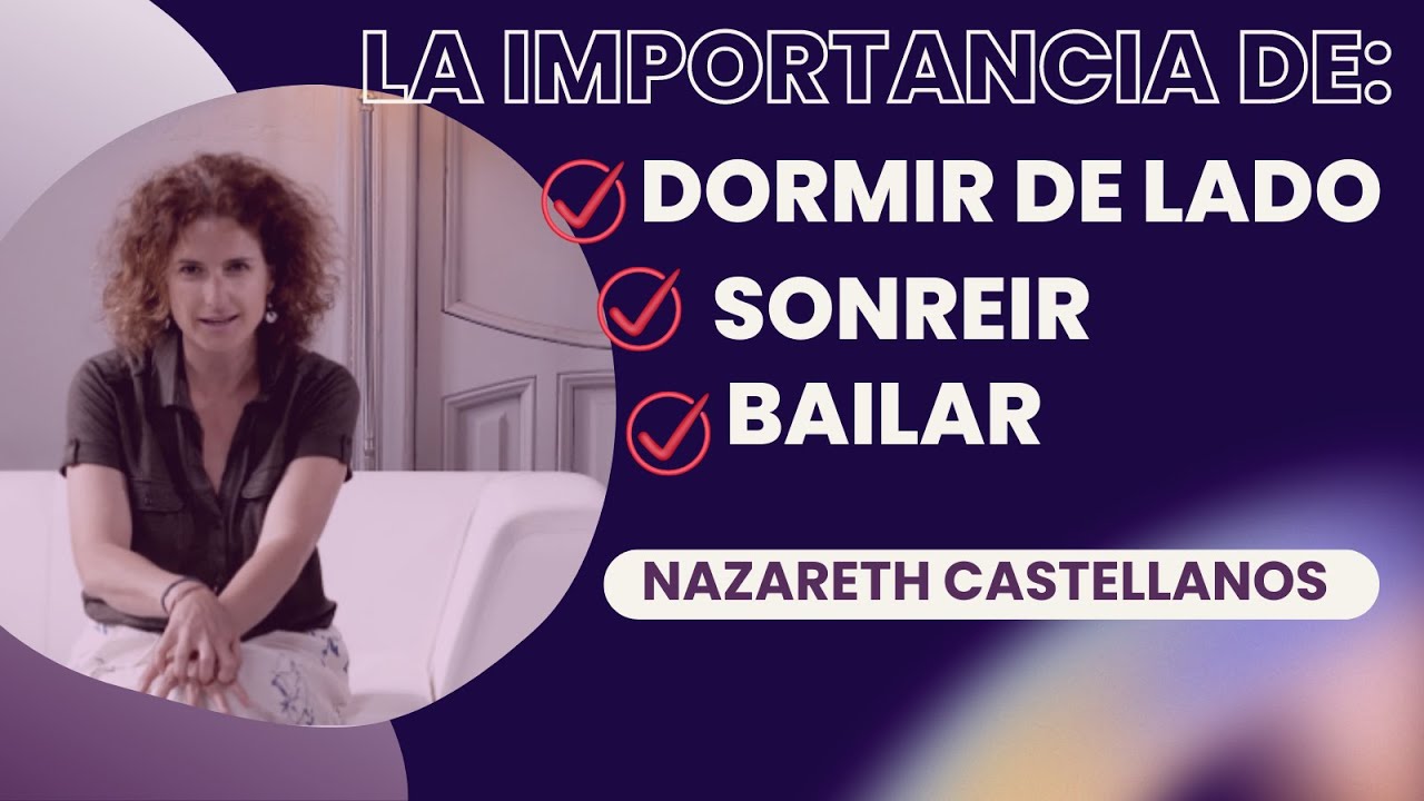 🙇🏽‍♀️🧠APRENDE LA IMPORTANCIA QUE TIENE DORMIR DE LADO, SONREÍR Y BAILAR - Dra NAZARETH CASTELLANOS