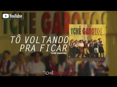 TÔ VOLTANDO PRA FICAR  (Bandeira Do Rio Grande)  - Tchê Garotos