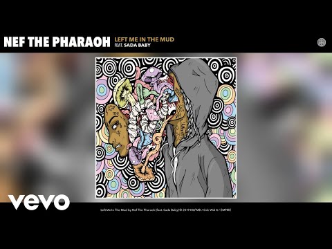 Nef The Pharaoh - Left Me In The Mud (Audio) ft. Sada Baby
