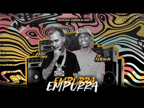 EMPURRA EMPURRA - KEVI SONY Feat. MC FLAVINHO (REMIX BREGA FUNK)