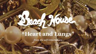 Download lagu Heart and Lungs - Beach House mp3 Download lagu Heart and Lungs - Beach House mp3