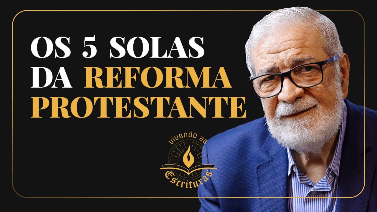 Os 5 Solas da Reforma Protestante - Augustus Nicodemus | #VivendoAsEscrituras