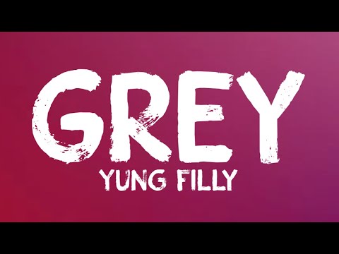 Yung Filly - Grey (Lyrics)