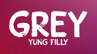 Yung Filly - Grey (Lyrics)
